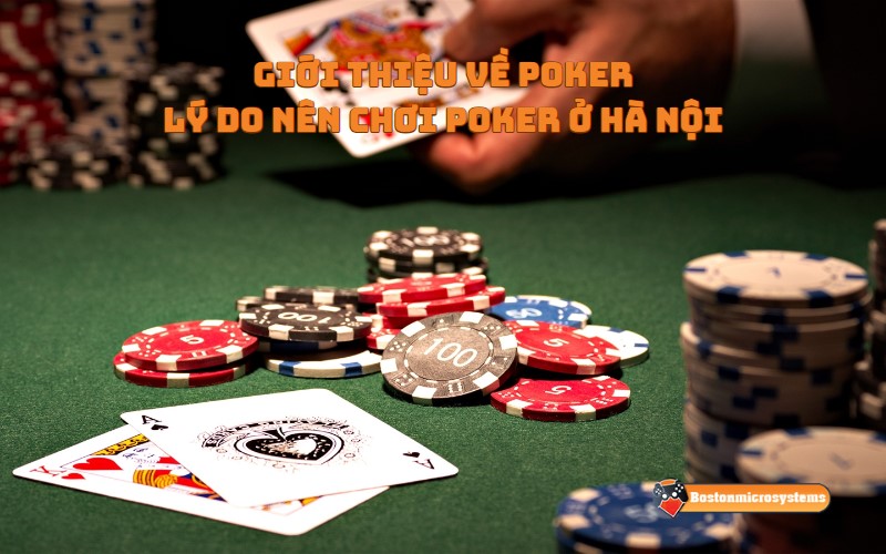 Giới thiệu về poker và lý do nên chơi poker ở Hà Nội